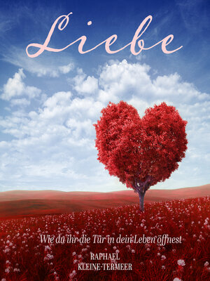 cover image of Liebe--Wie du ihr die Tür in dein Leben öffnest